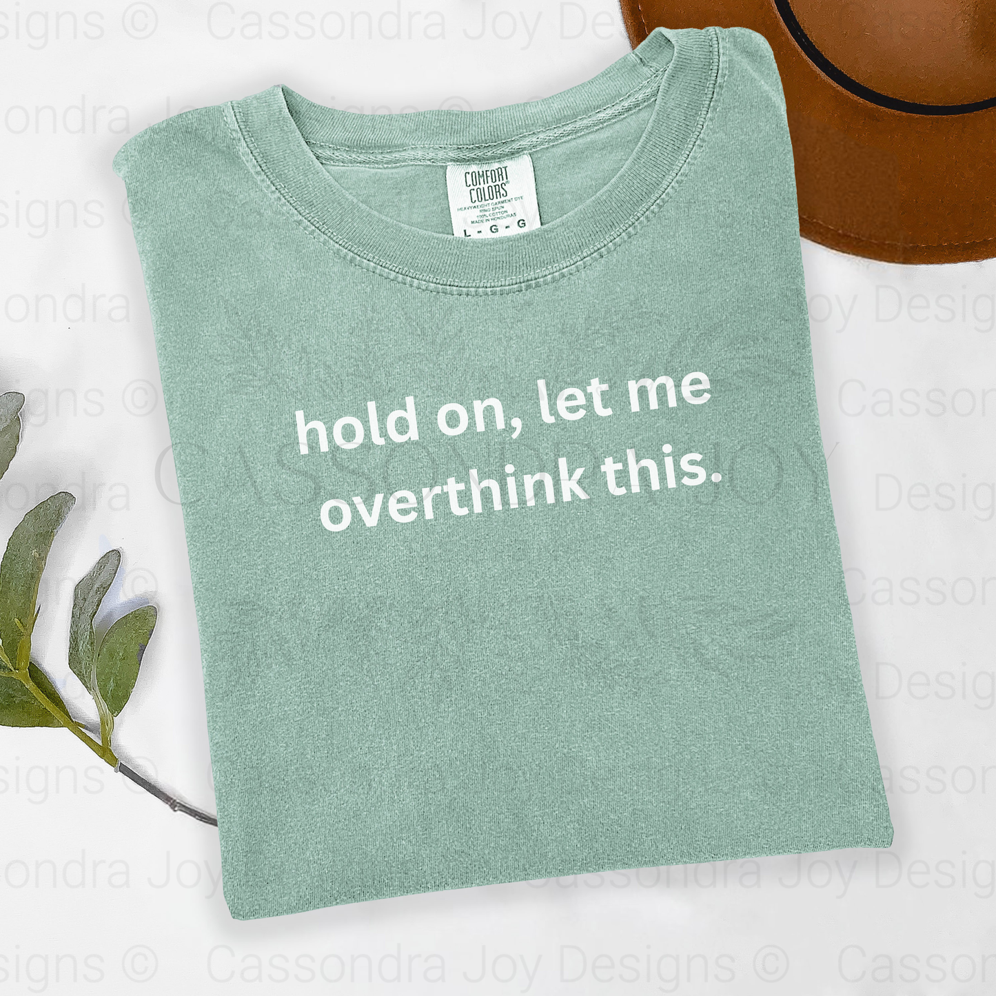Hold On, Let Me Overthink This Comfort Colors Shirt
