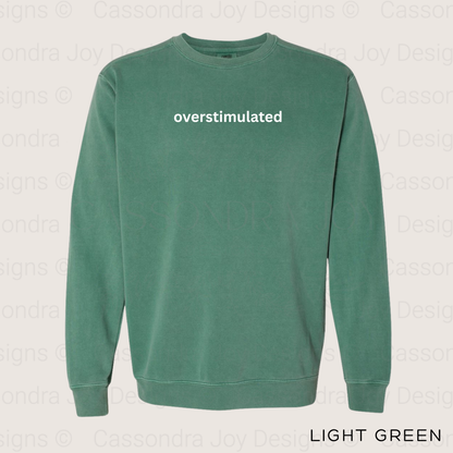 Overstimulated Comfort Colors Sweatshirt