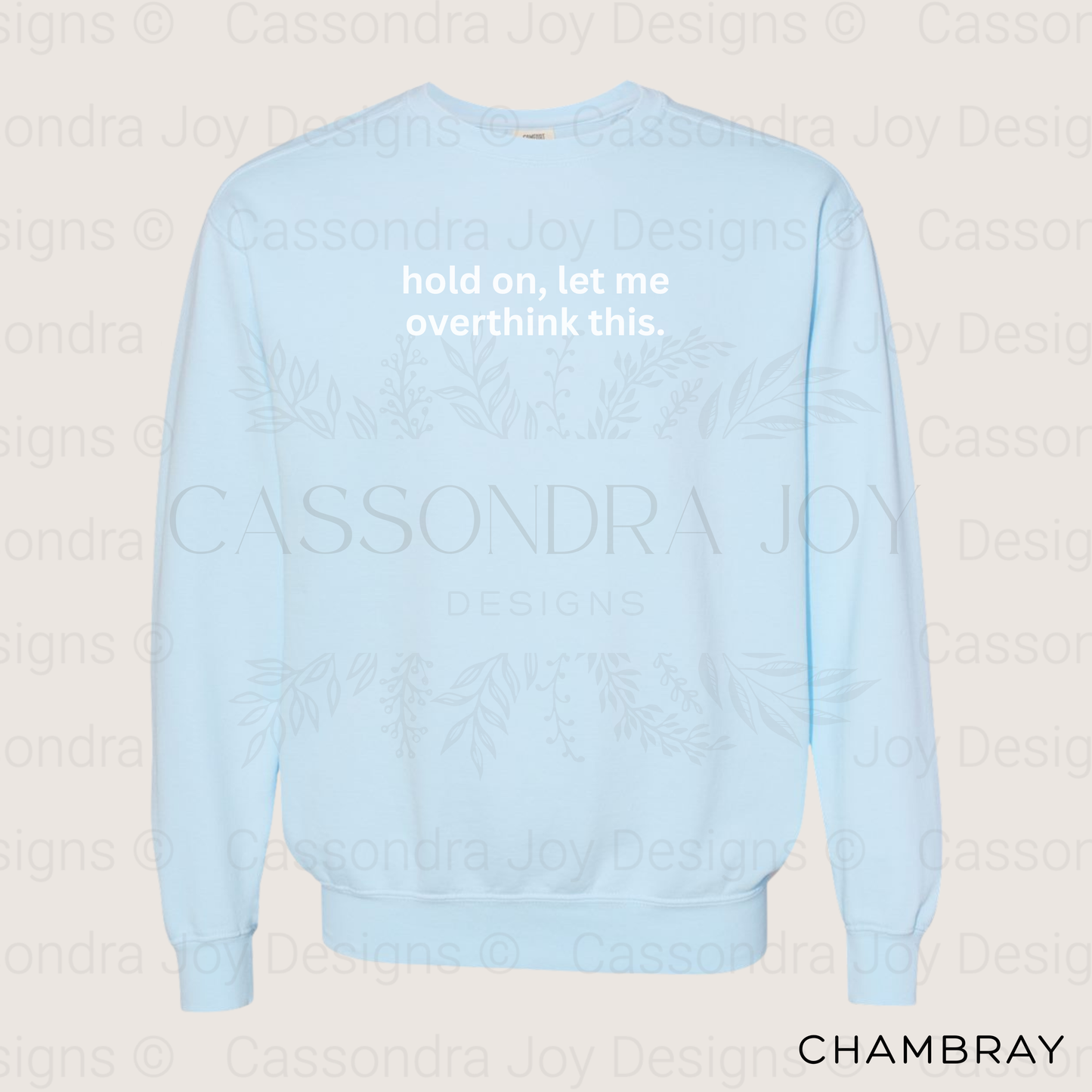 Hold On, Let Me Overthink This Comfort Colors Sweatshirt