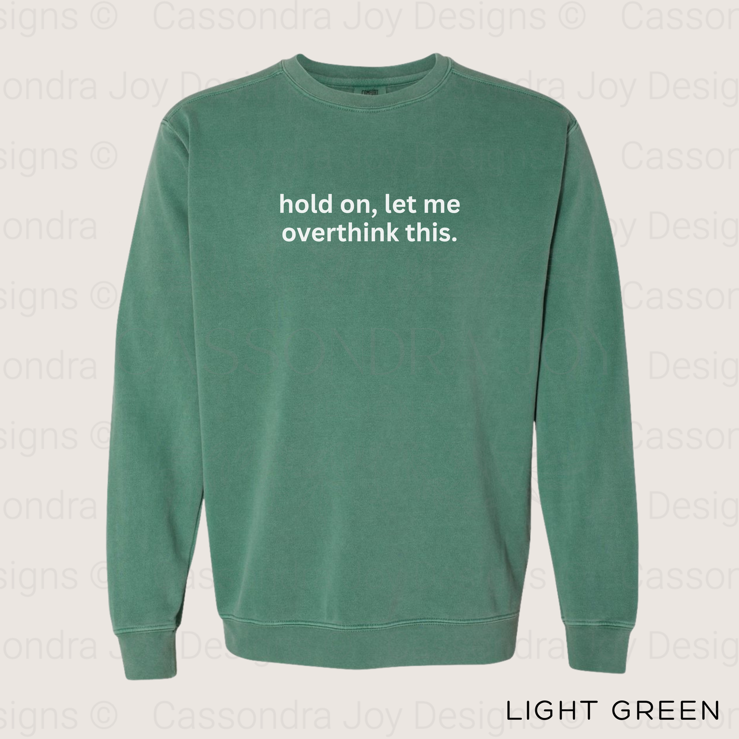 Hold On, Let Me Overthink This Comfort Colors Sweatshirt