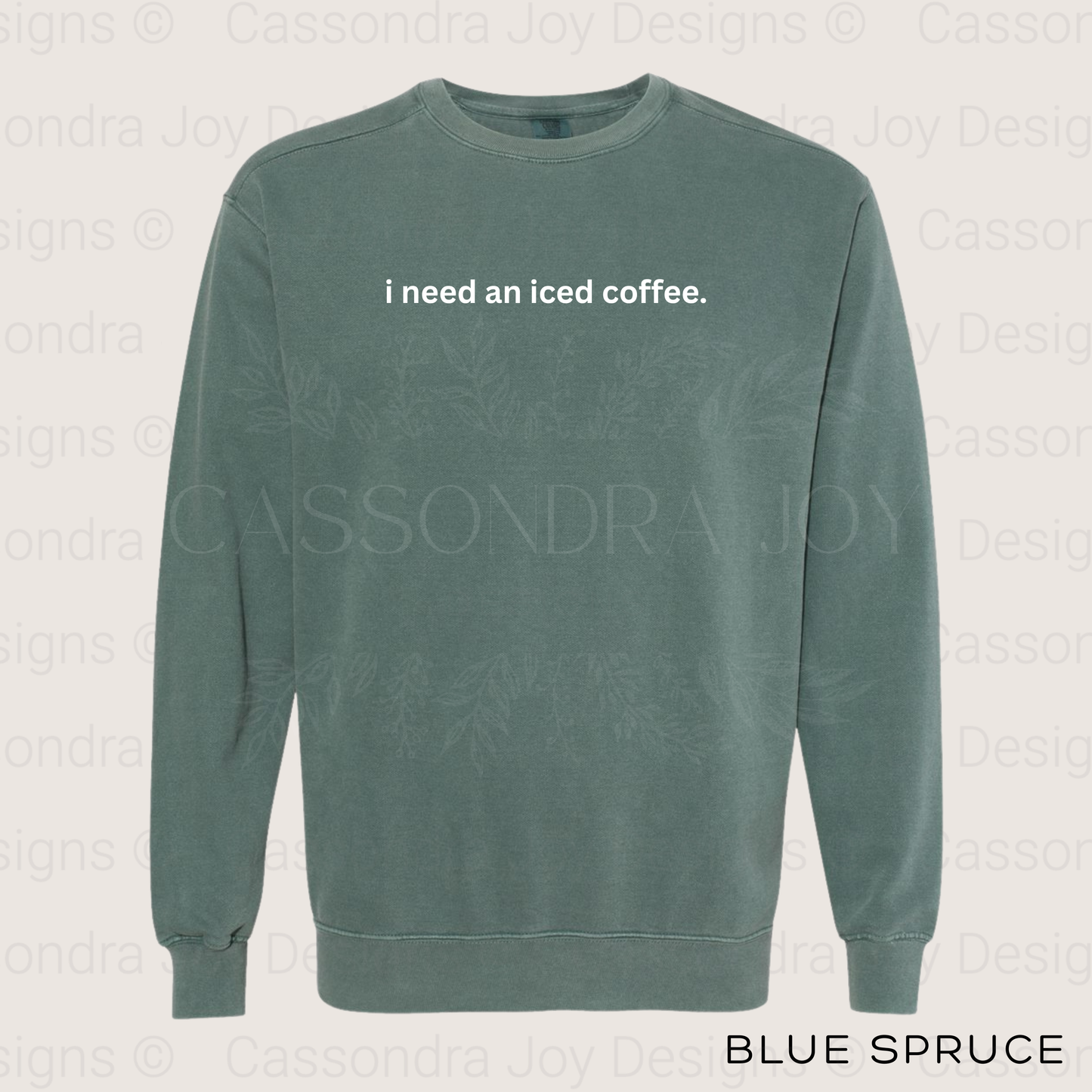 I Need An Iced Coffee Comfort Colors Sweatshirt