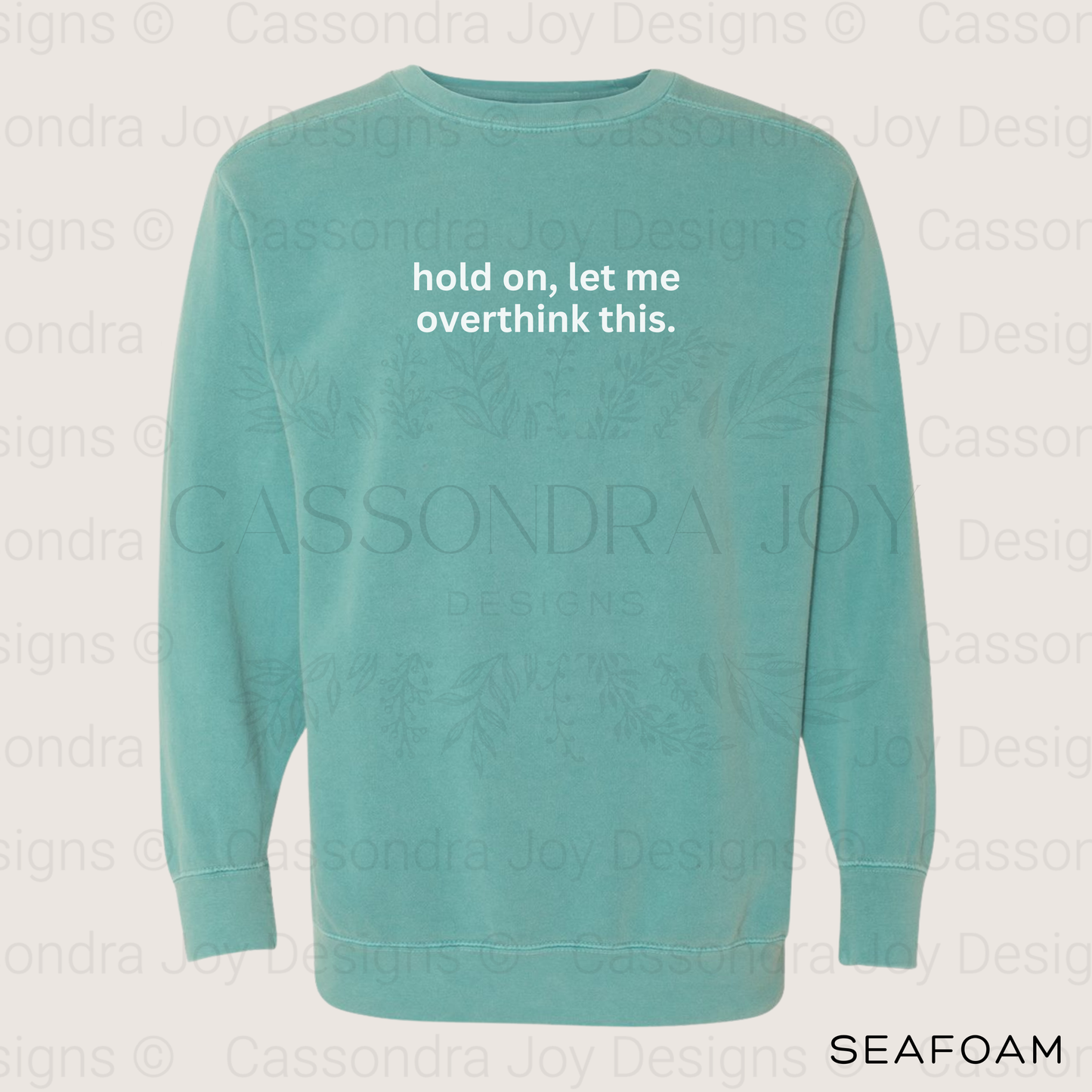 Hold On, Let Me Overthink This Comfort Colors Sweatshirt