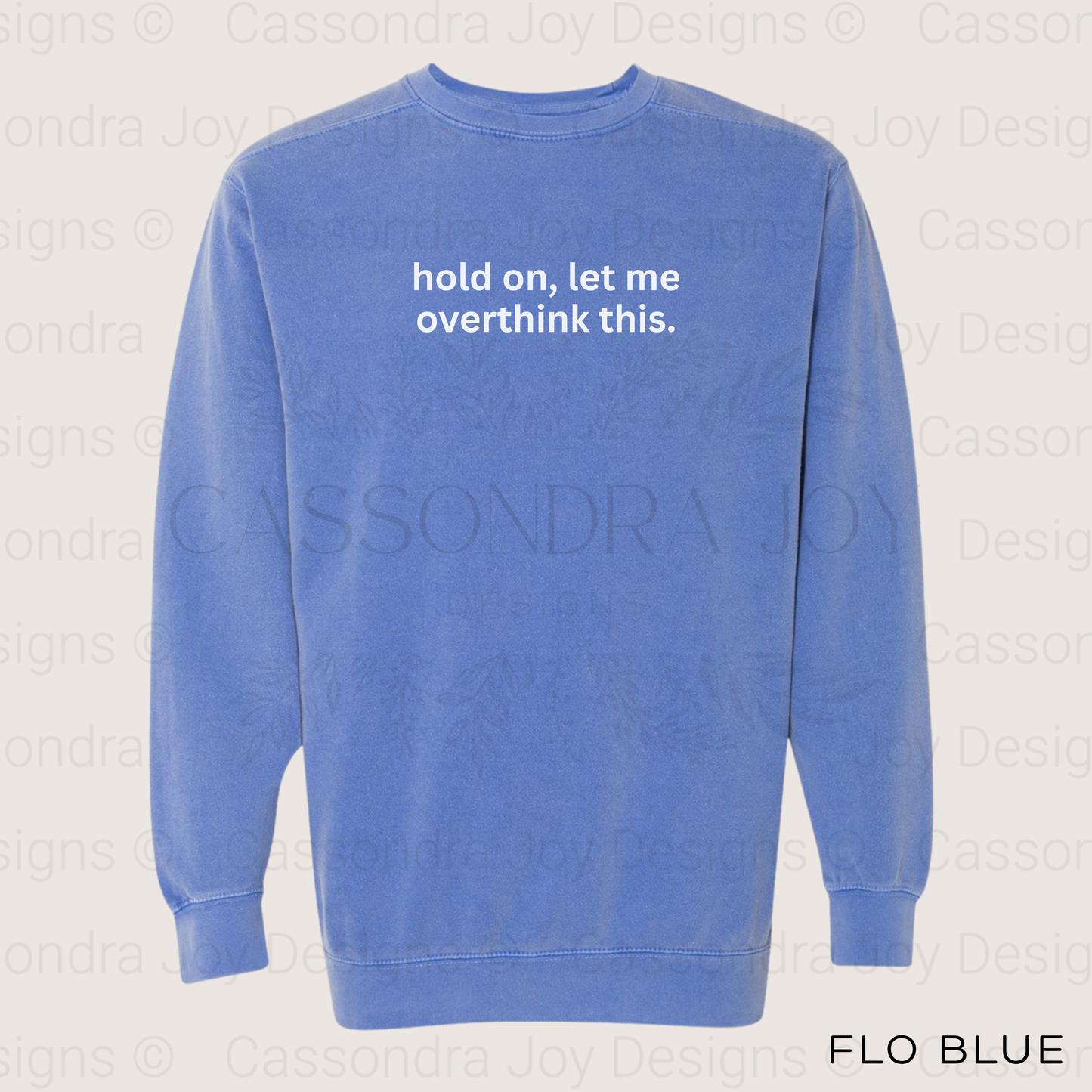 Hold On, Let Me Overthink This Comfort Colors Sweatshirt