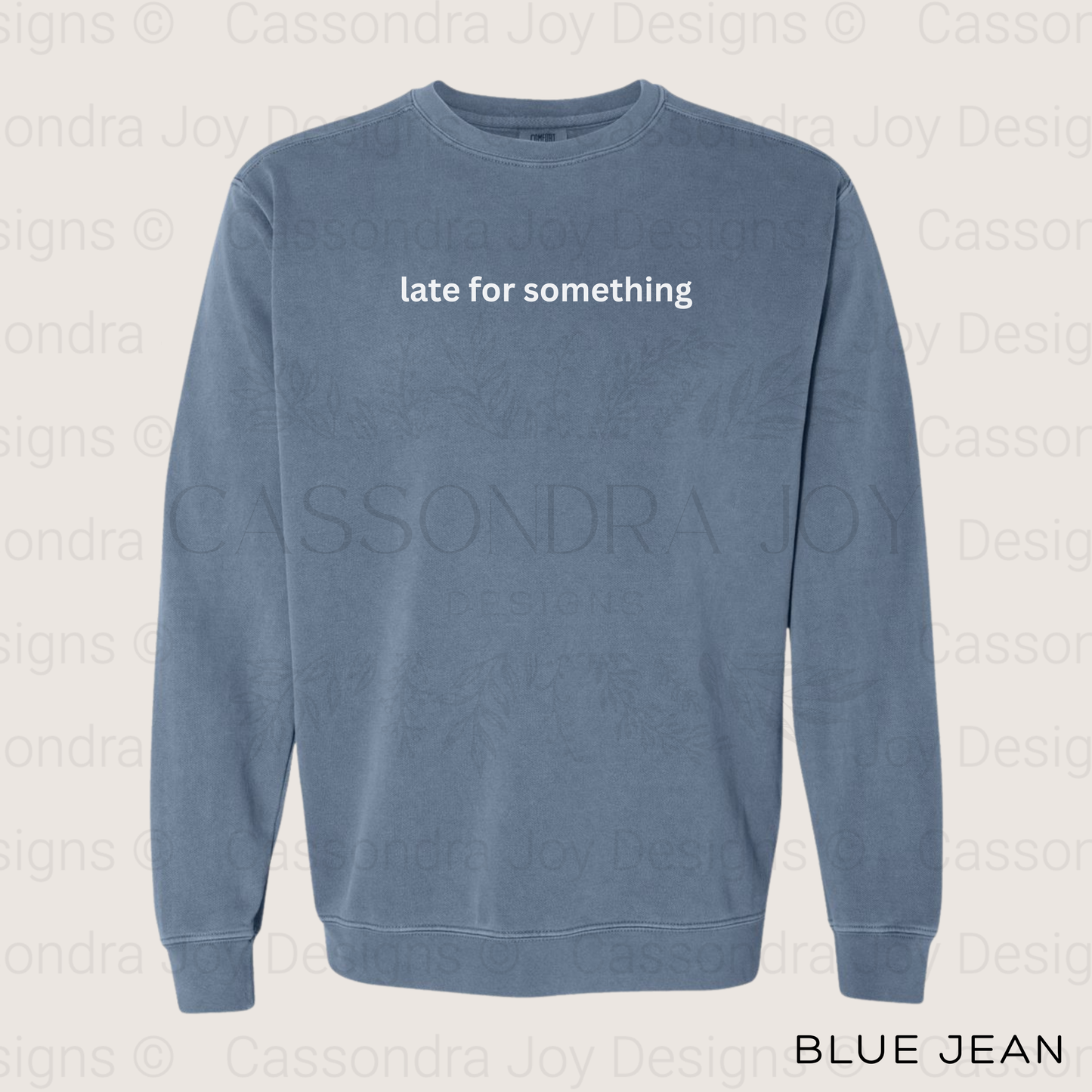 Late for Something Comfort Colors Sweatshirt