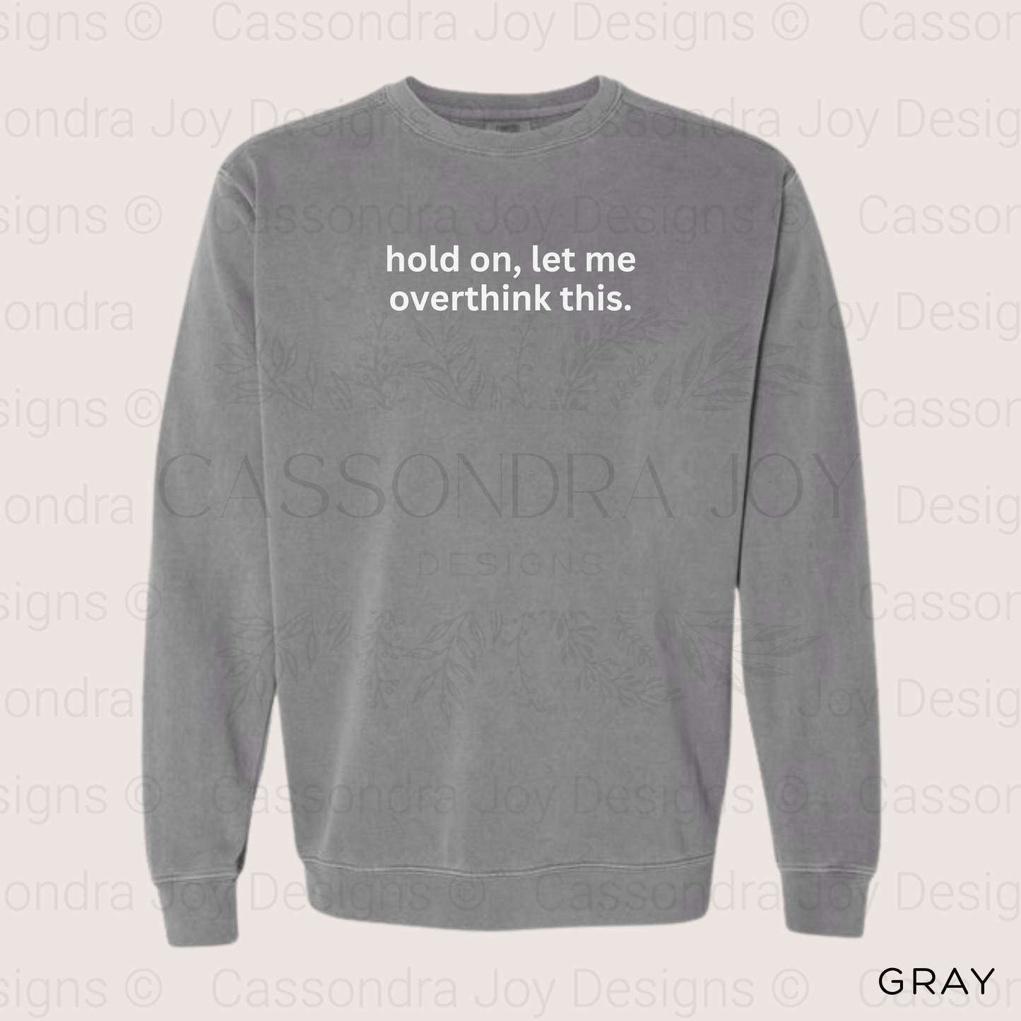 Hold On, Let Me Overthink This Comfort Colors Sweatshirt