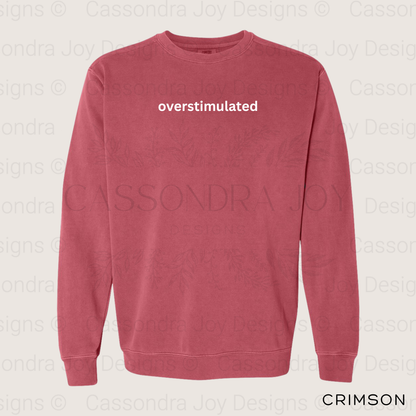 Overstimulated Comfort Colors Sweatshirt