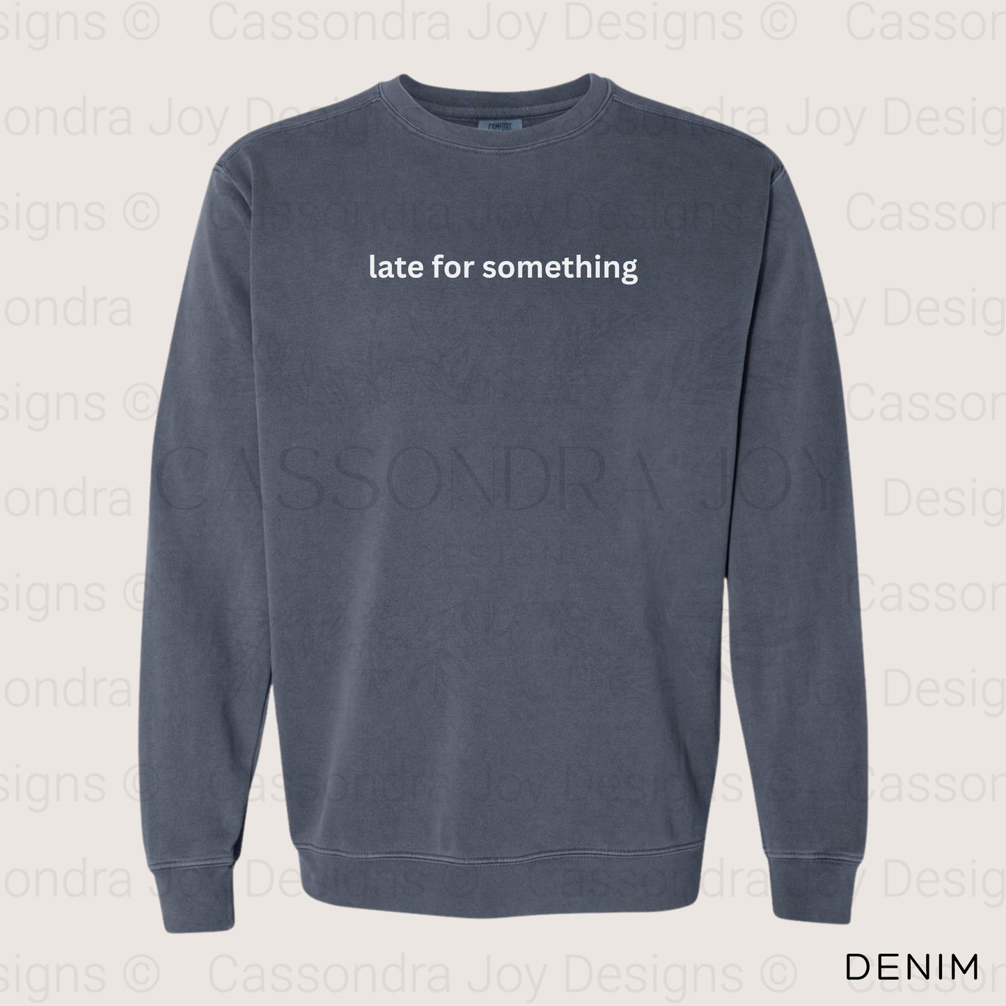 Late for Something Comfort Colors Sweatshirt