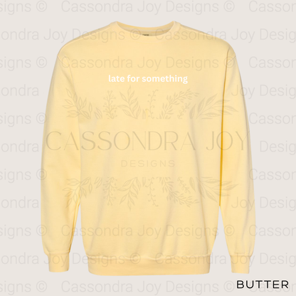 Late for Something Comfort Colors Sweatshirt