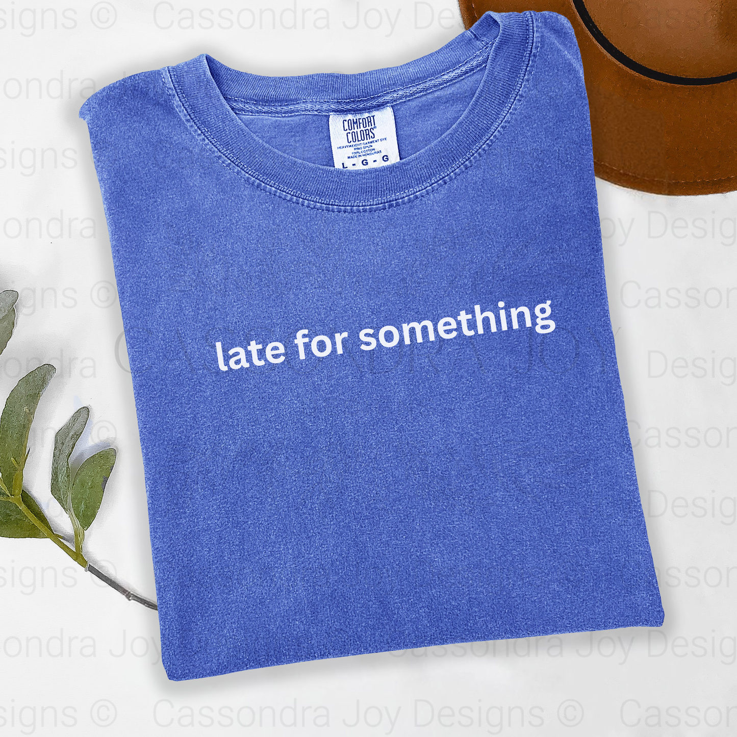 Late For Something Comfort Colors Shirt