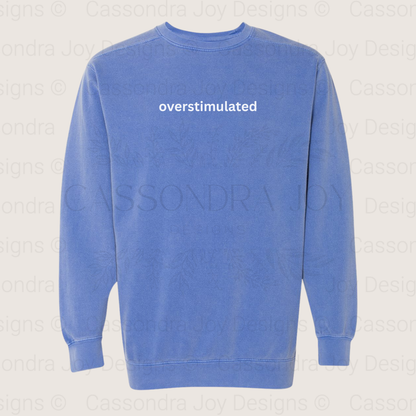 Overstimulated Comfort Colors Sweatshirt