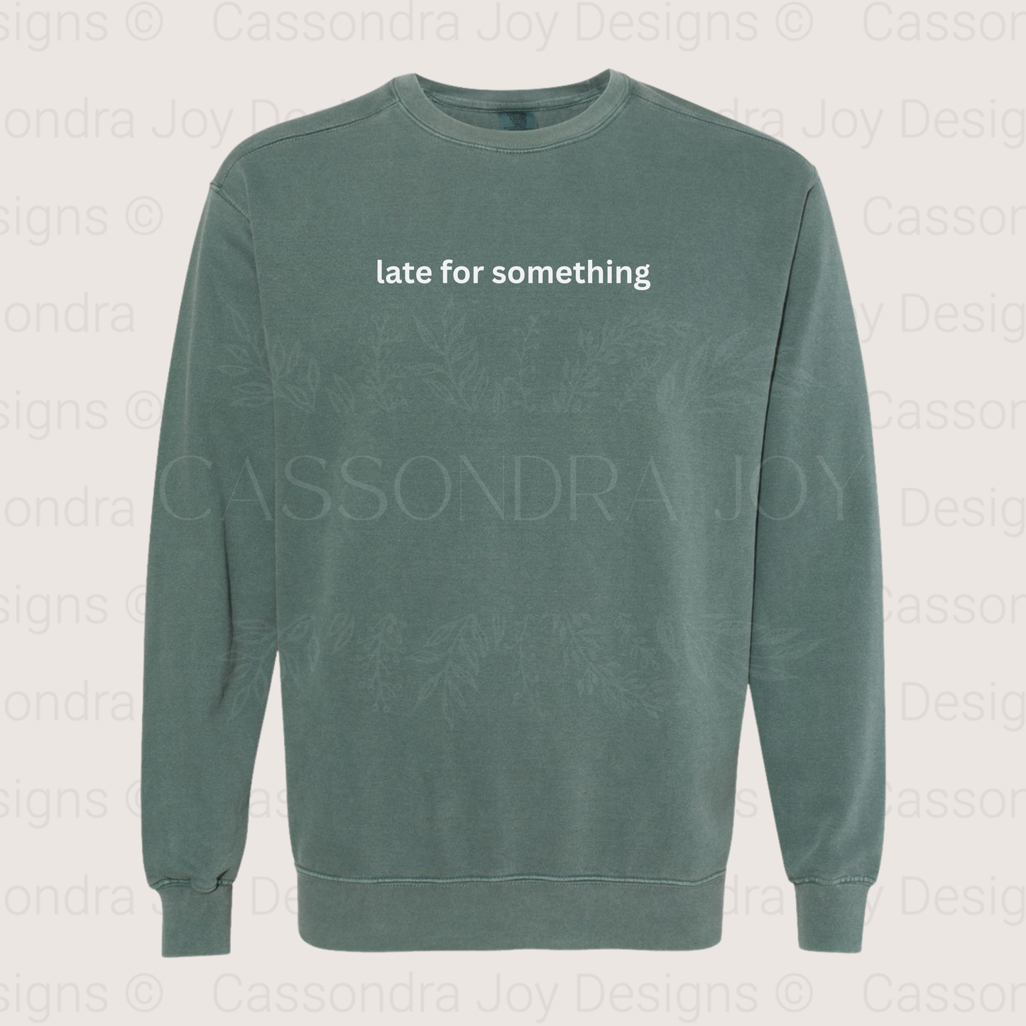 Late for Something Comfort Colors Sweatshirt